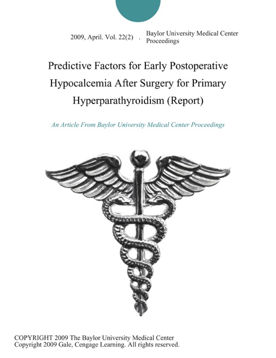Predictive Factors for Early Postoperative Hypocalcemia After Surgery for Primary Hyperparathyroidism (Report)