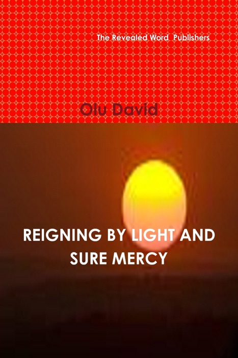 Reigning By Light and Sure Mercy