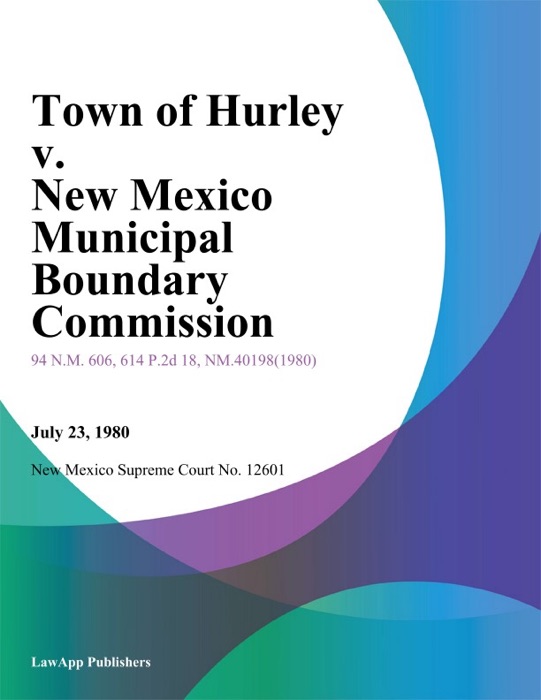 Town Of Hurley V. New Mexico Municipal Boundary Commission
