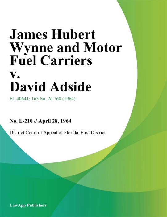 James Hubert Wynne and Motor Fuel Carriers v. David Adside