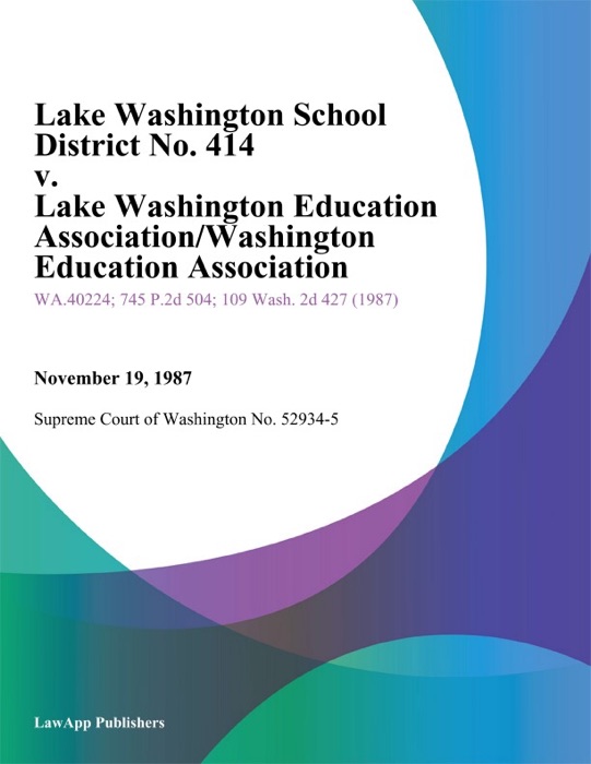 Lake Washington School District No. 414 v. Lake Washington Education Association/Washington Education Association