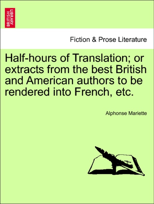 Half-hours of Translation; or extracts from the best British and American authors to be rendered into French, etc.