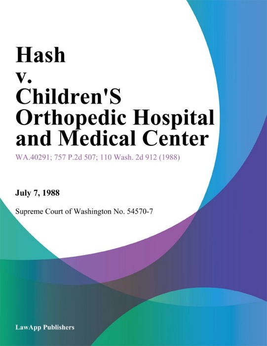 Hash v. Childrens Orthopedic Hospital And Medical Center