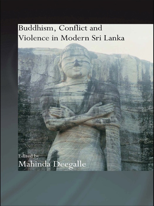 Buddhism, Conflict and Violence in Modern Sri Lanka