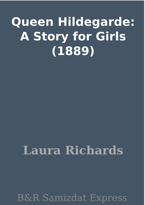 Queen Hildegarde: A Story for Girls (1889)