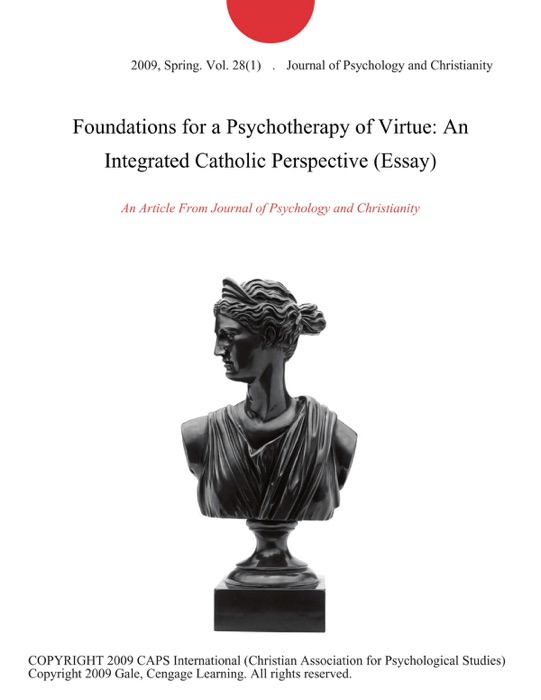 Foundations for a Psychotherapy of Virtue: An Integrated Catholic Perspective (Essay)