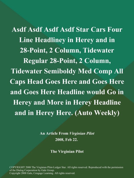 Asdf Asdf Asdf Asdf Star Cars Four Line Headliney in Herey and in 28-Point, 2 Column, Tidewater Regular 28-Point, 2 Column, Tidewater Semiboldy Med Comp All Caps Head Goes Here and Goes Here and Goes Here Headline would Go in Herey and More in Herey Headline and in Herey Here (Auto Weekly)