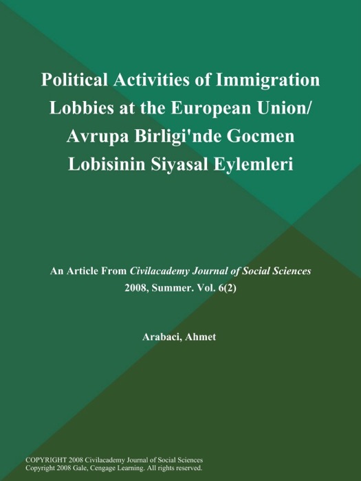 Political Activities of Immigration Lobbies at the European Union/ Avrupa Birligi'nde Gocmen Lobisinin Siyasal Eylemleri