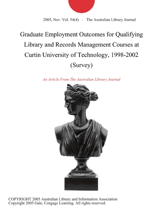 Graduate Employment Outcomes for Qualifying Library and Records Management Courses at Curtin University of Technology, 1998-2002 (Survey)