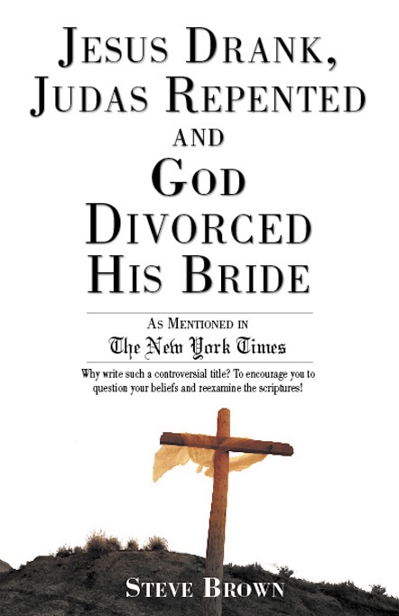 Jesus Drank, Judas Repented and God Divorced His Bride
