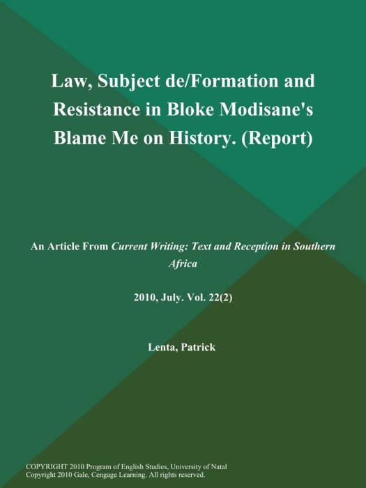 Law, Subject de/Formation and Resistance in Bloke Modisane's Blame Me on History (Report)