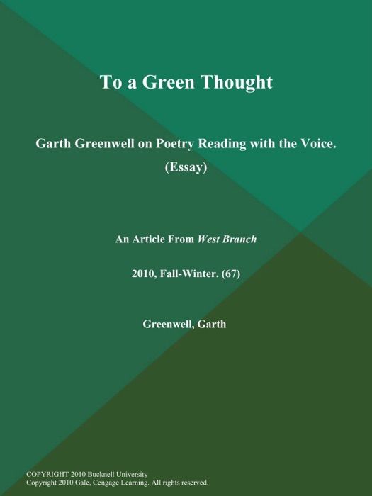 To a Green Thought: Garth Greenwell on Poetry Reading with the Voice (Essay)