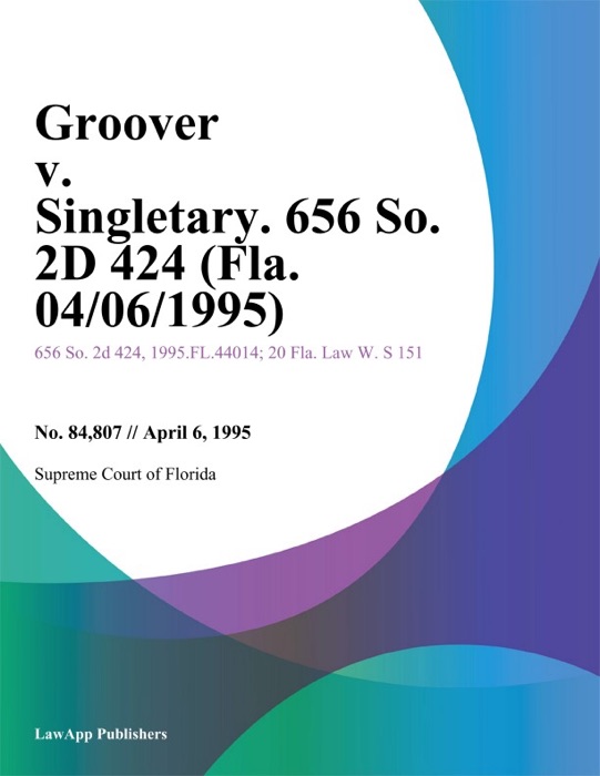 Groover v. Singletary. 656 So. 2D 424 (Fla. )