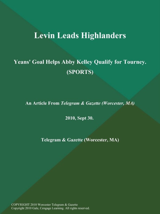 Levin Leads Highlanders; Yeans' Goal Helps Abby Kelley Qualify for Tourney (Sports)