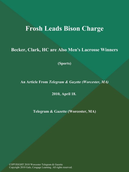 Frosh Leads Bison Charge; Becker, Clark, HC are Also Men's Lacrosse Winners (Sports)