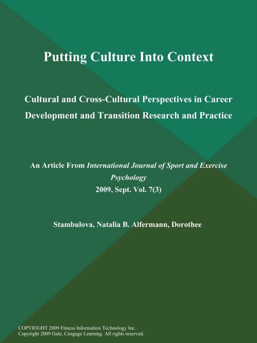 Putting Culture Into Context: Cultural and Cross-Cultural Perspectives in Career Development and Transition Research and Practice