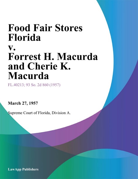 Food Fair Stores Florida v. Forrest H. Macurda and Cherie K. Macurda