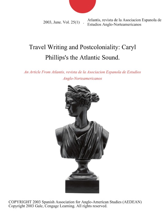 Travel Writing and Postcoloniality: Caryl Phillips's the Atlantic Sound.