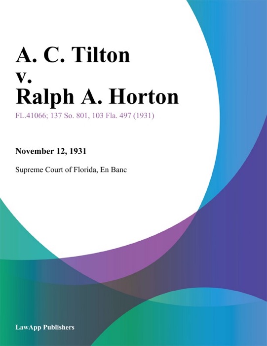 A. C. Tilton v. Ralph A. Horton