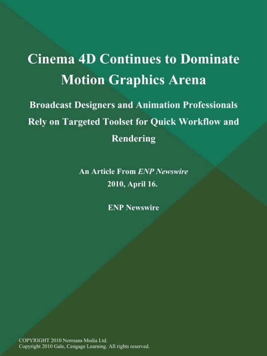 Cinema 4D Continues to Dominate Motion Graphics Arena; Broadcast Designers and Animation Professionals Rely on Targeted Toolset for Quick Workflow and Rendering