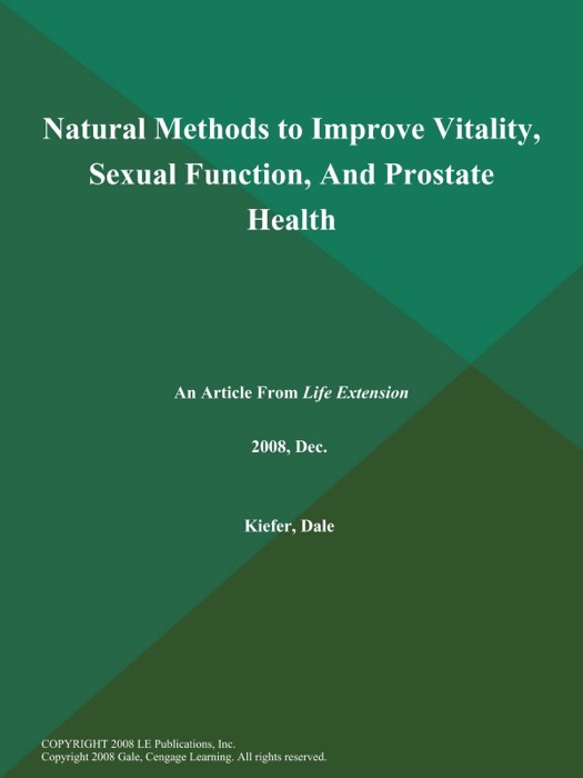 Natural Methods to Improve Vitality, Sexual Function, And Prostate Health