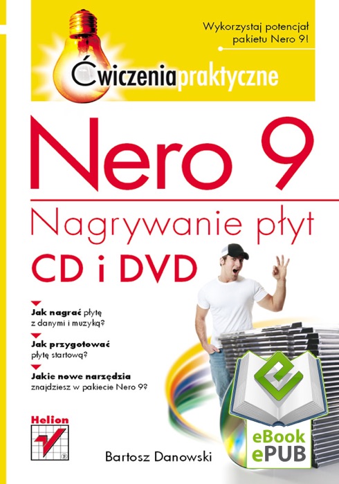 Nero 9. Nagrywanie płyt CD i DVD. Ćwiczenia praktyczne