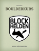 Blockhelden Boulderkurs - Guido Köstermeyer