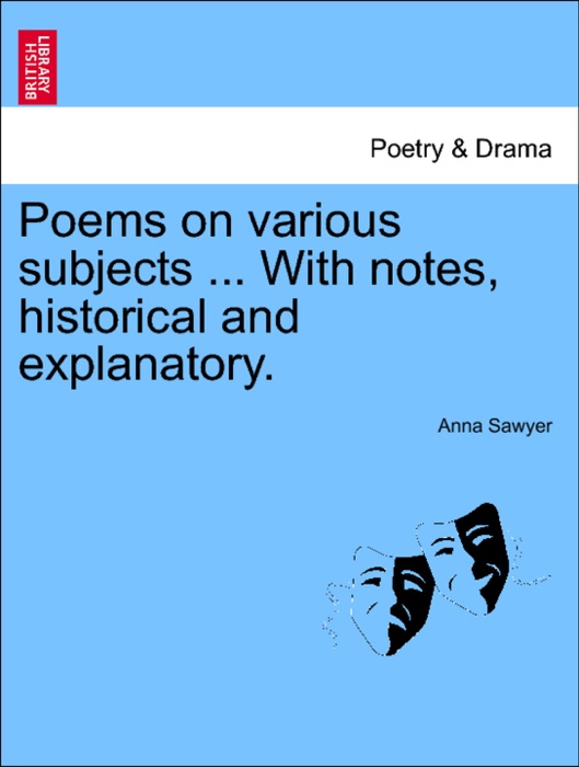 Poems on various subjects ... With notes, historical and explanatory.