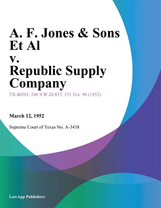 A. F. Jones & Sons Et Al v. Republic Supply Company