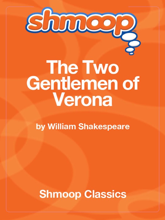 The Two Gentlemen of Verona: Complete Text with Integrated Study Guide from Shmoop