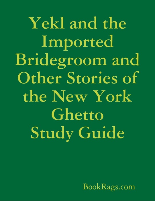 Yekl and the Imported Bridegroom and Other Stories of the New York Ghetto Study Guide