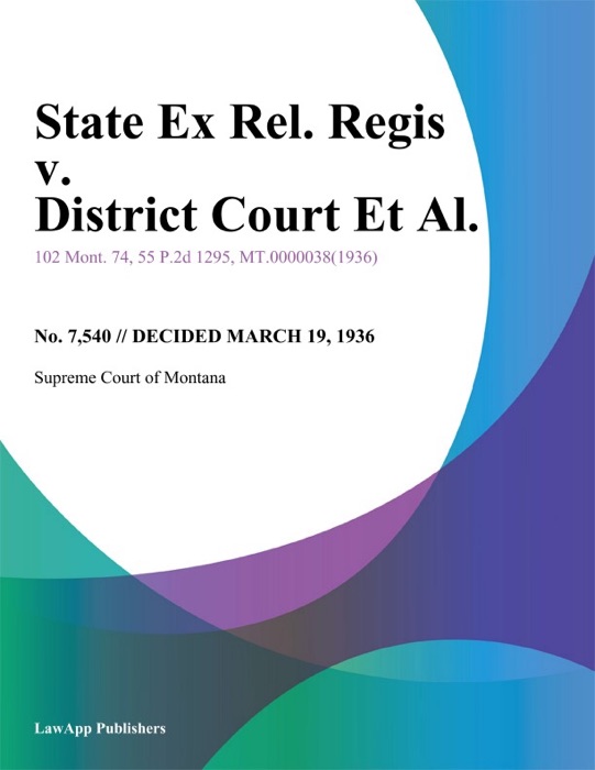 State Ex Rel. Regis v. District Court Et Al.