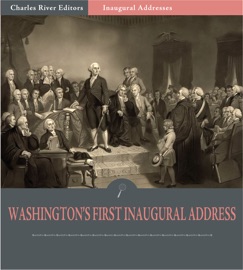 Inaugural Addresses: President George Washington’s First Inaugural Address - George Washington