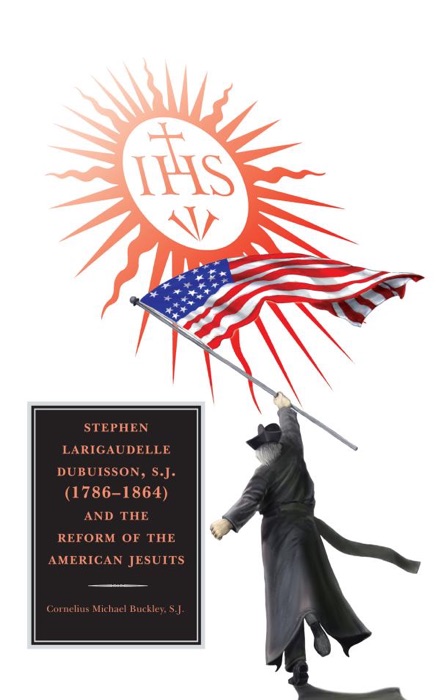 Stephen Larigaudelle Dubuisson, S.J. (1786–1864) and the Reform of the American Jesuits