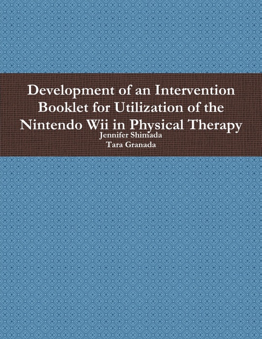 Development of an Intervention Booklet for Utilization of the Nintendo Wii in Physical Therapy