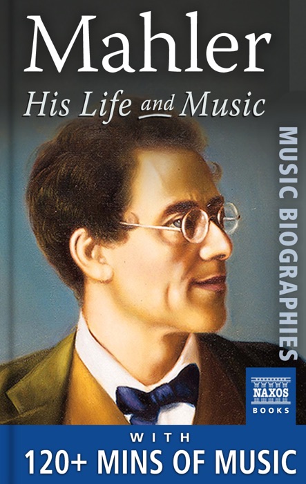 Mahler - His Life and Music