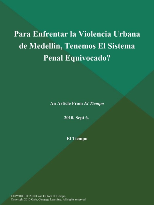 Para Enfrentar la Violencia Urbana de Medellin, Tenemos El Sistema Penal Equivocado?