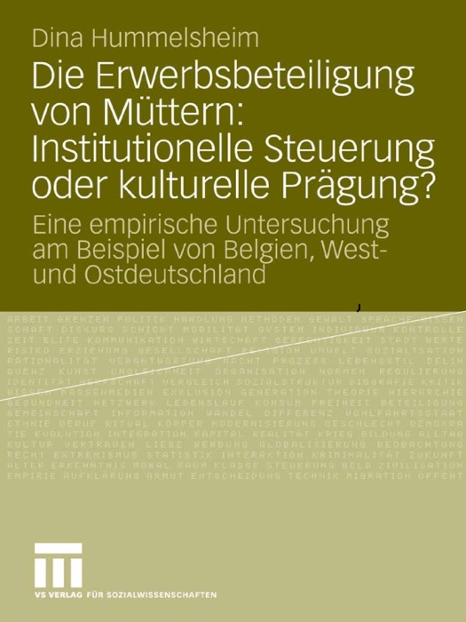 Die Erwerbsbeteiligung von Müttern: Institutionelle Steuerung oder kulturelle Prägung?