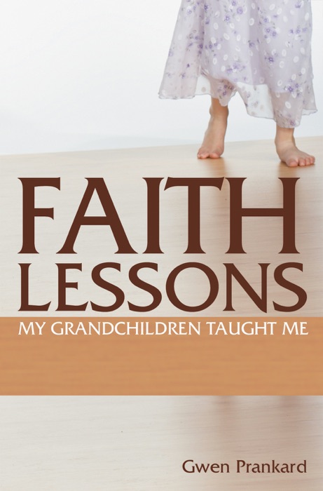 Faith Lessons My Grandchildren Taught Me