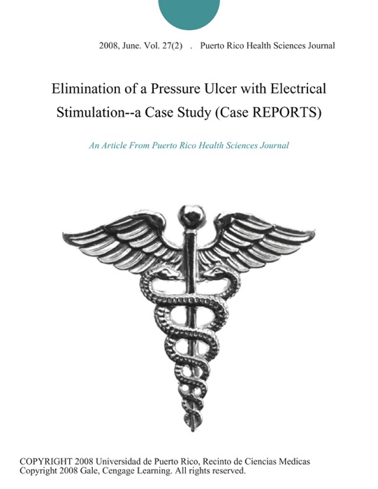 Elimination of a Pressure Ulcer with Electrical Stimulation--a Case Study (Case REPORTS)