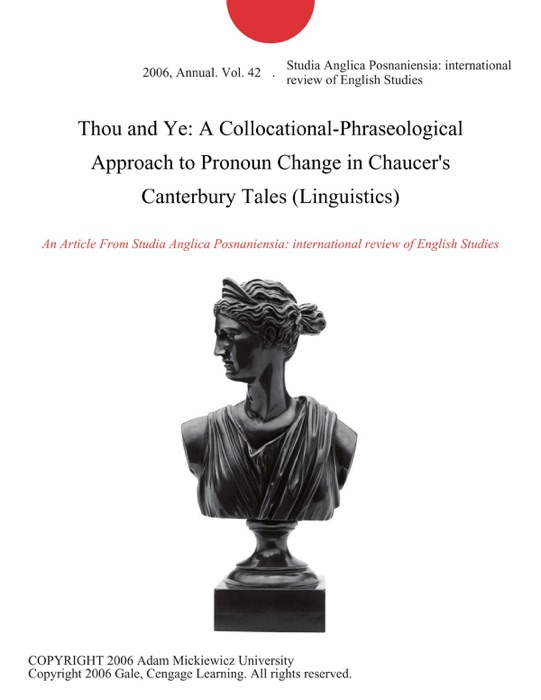 Thou and Ye: A Collocational-Phraseological Approach to Pronoun Change in Chaucer's Canterbury Tales (Linguistics)