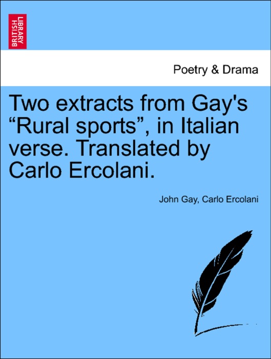 Two extracts from Gay's “Rural sports”, in Italian verse. Translated by Carlo Ercolani.
