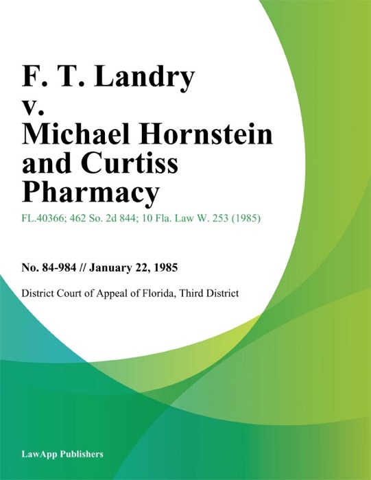 F. T. Landry v. Michael Hornstein and Curtiss Pharmacy
