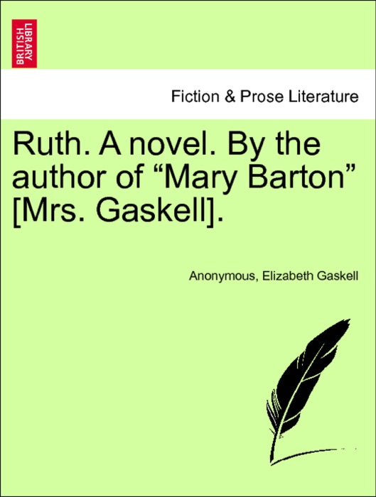 Ruth. A novel. By the author of “Mary Barton” [Mrs. Gaskell]. Vol. II