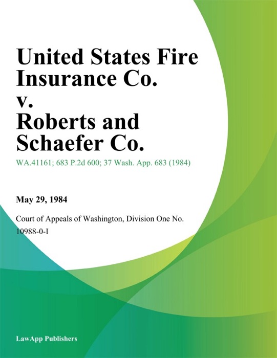 United States Fire Insurance Co. V. Roberts And Schaefer Co.