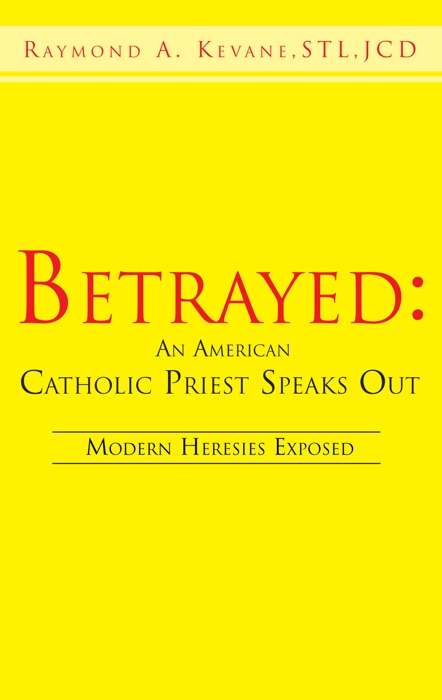 Betrayed: An American Catholic Priest Speaks Out