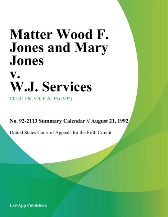 Matter Wood F. Jones and Mary Jones v. W.J. Services