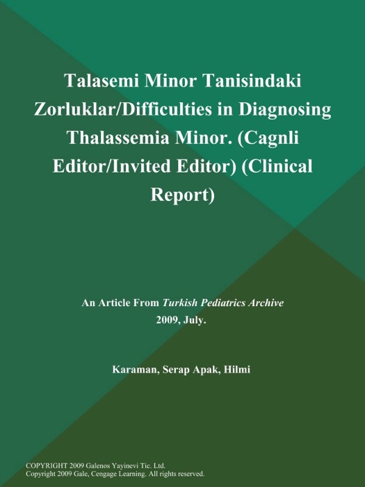 Talasemi Minor Tanisindaki Zorluklar/Difficulties in Diagnosing Thalassemia Minor (Cagnli Editor/Invited Editor) (Clinical Report)