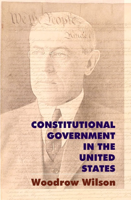 Constitutional Government in the United S...