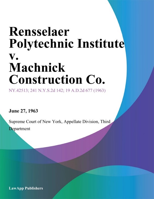 Rensselaer Polytechnic Institute v. Machnick Construction Co.